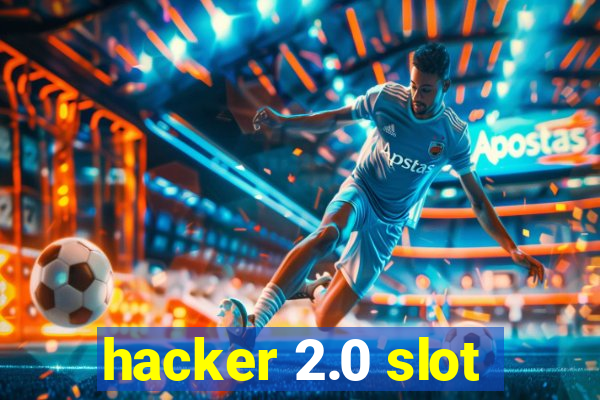 hacker 2.0 slot